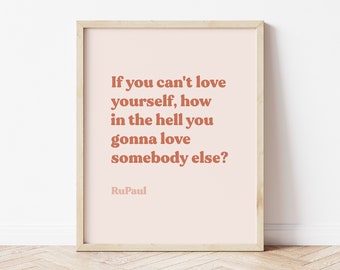 If You Can't Love Yourself How the Hell, RuPauls Drag Race, RPDR Print, Positive Affirmation Wall Art, LGBTQ Poster, Blush Pink Wall Art