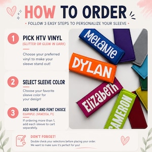May include: An instructional graphic titled HOW TO ORDER with three steps for personalizing sleeves. The image displays several rectangular fabric sleeves in various colors including blue, orange, pink, and lime green, each featuring a white name.