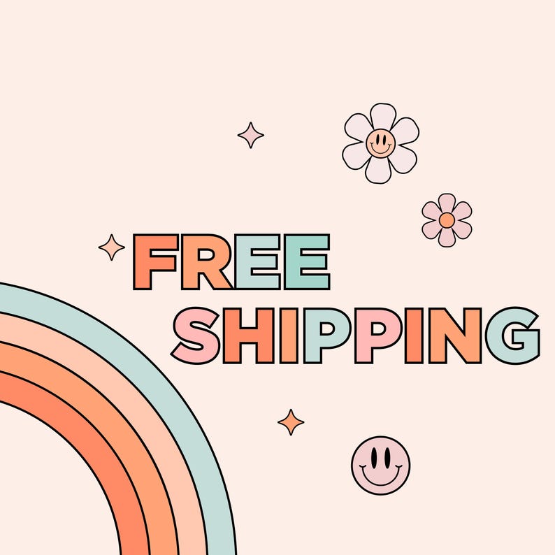 May include: A retro-style graphic on a peach background with the words "FREE SHIPPING" in orange and teal. The design includes a rainbow, flowers, stars, and a smiley face.