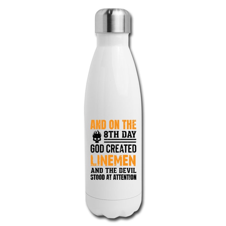 Stainless Steel 17 oz Water Bottle 8th Day Lineman Water Bottle Lineman Gift