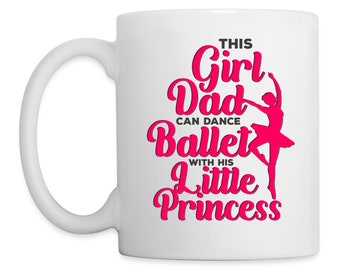 This Girl Dad Can Dance Ballet White Mug, Girl Dad Mug, White 11oz Mug, 15oz Mug, Co worker Office Gifts, Father Dad Gifts