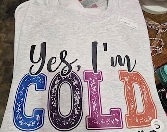 I'm cold 24:7 sweatshirt