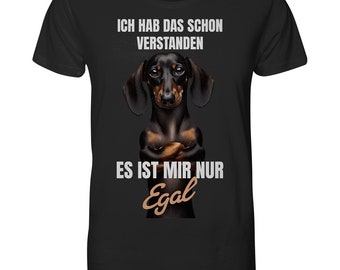 I do not care! Funny saying with Dachshund Dachshund Teckel - Organic Shirt