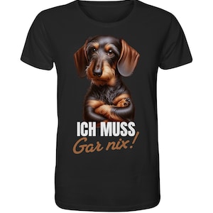 I don't have to do anything! Funny saying with Dachshund Dachshund Teckel - Organic Shirt