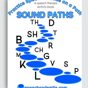 May include: A white background with blue circles arranged in a path. The circles have letters on them, spelling out "TH D SH T B M K CH L G R V S P". The text "Practice Speech Sounds on a Path" is in a black circle at the top of the image. The text "SOUND PATHS" is in a blue circle below the first text. The text "A speech therapy activity book." is below the blue circle. The text "speechandsmile.com" is at the bottom of the image.