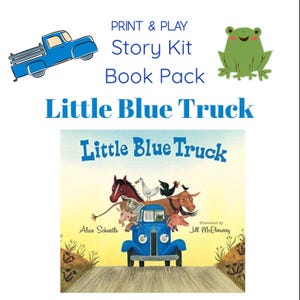 May include: A children's book cover titled "Little Blue Truck" featuring a blue truck filled with farm animals. The cover art is set against a yellow and blue background. The text "PRINT & PLAY Story Kit Book Pack" is also visible.