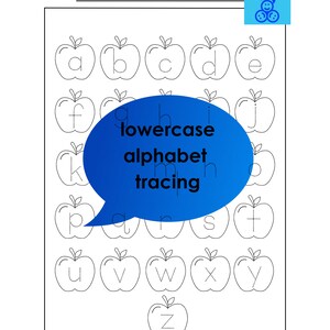 May include: A black and white worksheet with the title "Trace the letters" and a blue speech bubble that says "lowercase alphabet tracing". The worksheet features a dotted outline of the lowercase alphabet in the shape of apples.