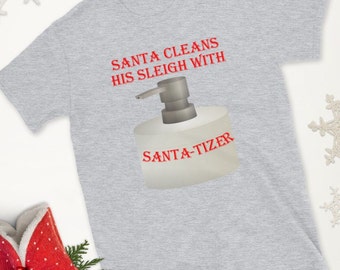 Santa Cleans His Sleigh With Santa-tizer Covid Christmas Short-Sleeve Unisex T-Shirt