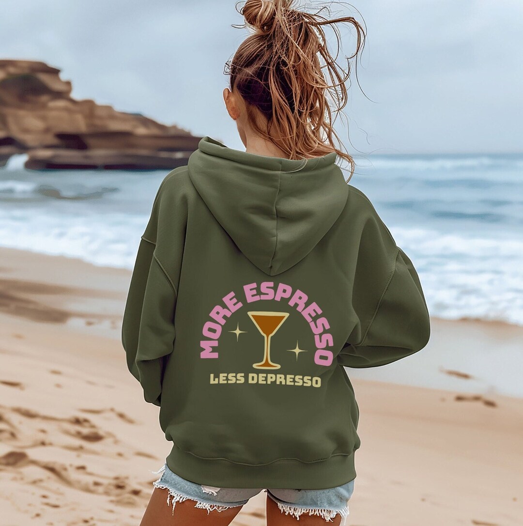 Espresso Martini Hoodie More Espresso Less Depresso Mama Needs Coffee