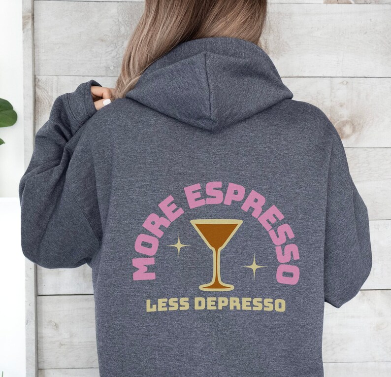 Espresso Martini Hoodie More Espresso Less Depresso Mama Needs Coffee