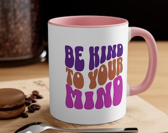 be kind to your mind mug kindness mental health mug self care mug mindfulness gift mental health mug positivity self love mug manifest