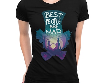 T-shirt Alice nel Paese delle Meraviglie The Best People Are Mad, camicia in cotone 100%, uomo e donna di tutte le taglie (mw-112)