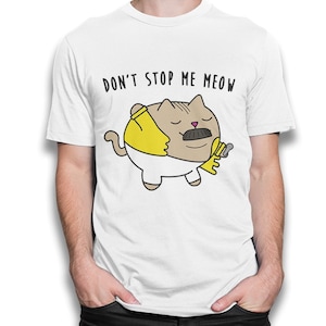 Don&#39;t Stop Me Meow Funny T-Shirt, Freddie Mercury Shirt, Men&#39;s Women&#39;s All Sizes (mw-359)