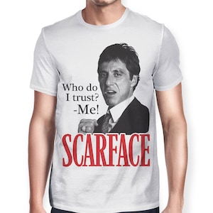 Scarface Who Do I Trust T-Shirt, Tony Montana Al Pacino Shirt, Men&#39;s Women&#39;s All Sizes (mw-186)