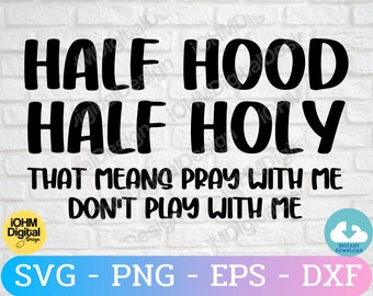 Half Hood Half Holy Svg Png Cup Svg Funny Shirt Svg Design Mug Svg Scrapbooking Paper Party Kids Cd J Net Half Hood Half Holy Svg Png Cup Svg Funny Shirt Svg Design Mug Svg Scrapbooking Paper Party Kids Cd J Net