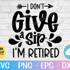Eu não dou a mínima, estou aposentado Svg Png Eps Dxf Cut File/Aposentadoria SVG/Aposentadoria engraçada dizendo Svg/Design de camisa de aposentadoria/Cricut/Silhueta