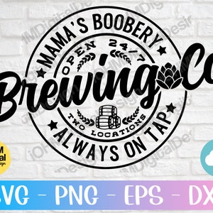 Mama&#39;s Boobery Always on Tap Svg Png Eps Dxf Cut File | Funny Breastfeeding Svg | Breastfeeding Brewery Svg | Mom life svg | Baby Shower Svg