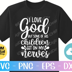 May include: Black t-shirt with white text that reads "I love God but some of his children get on my nerves".