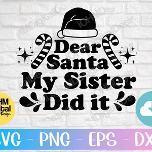 Dear Santa My Sister Did It Svg Png Eps Dxf Cut File | Lustiges Weihnachtssvg | Kinder Weihnachtssvg | Weihnachtssvg | Schwester Svg | Cricut | Svg