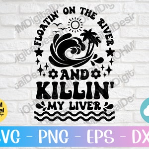 Floatin &#39;On The River SVG: Lustiges Trinken Schnittdatei (Digitaler Download)