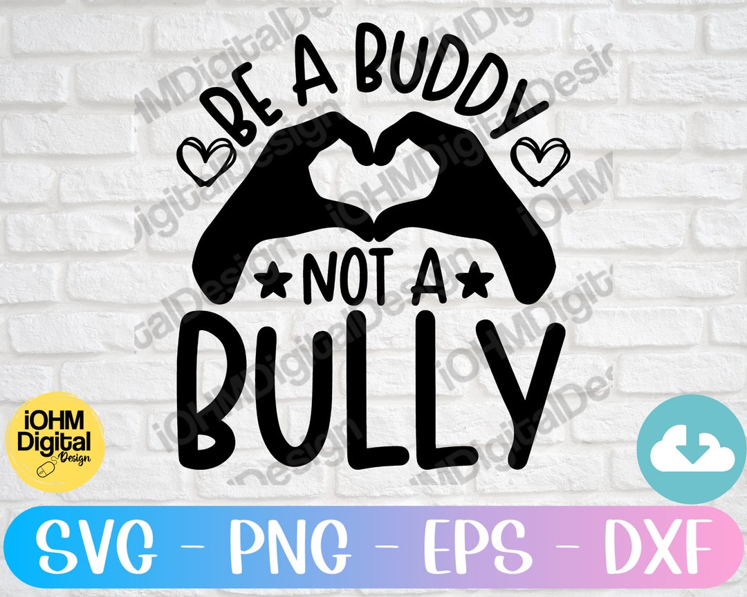 Be A Buddy Not A Bully Svg Png Eps Dxf Cut File | Pink Shirt Day Svg ...