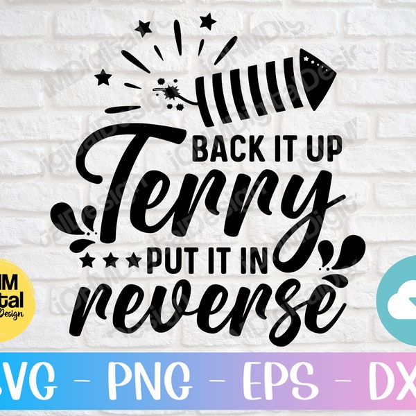 Back it Up Terry Put it in Reverse Svg Png Eps Dxf Cut File | Funny 4th Of July Svg | Independence Day Svg | Fourth Of July Funny |Fireworks