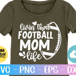 Livin That Football Mom Life Svg Png Eps Dxf Cut File - Etsy