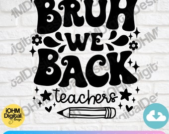 Bruh We Back Teachers SVG: First Day of School Cut File (Digital Download)
