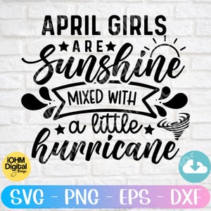 May include: Black and white graphic design with the text "APRIL GIRLS ARE SUNSHINE MIXED WITH A LITTLE HURRICANE".