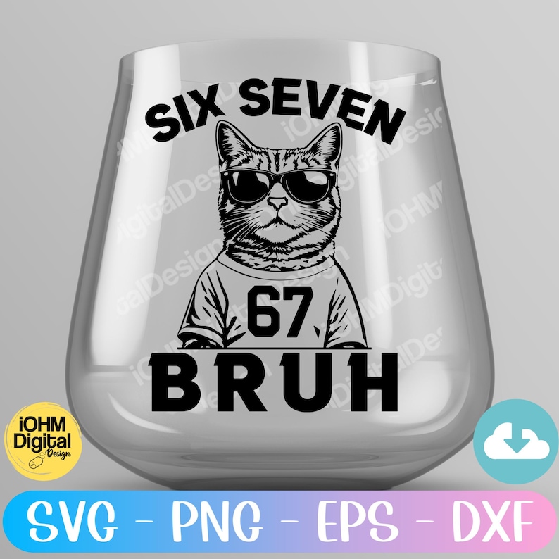 Six Seven Bruh 67 Cat Meme Svg Png Eps Dxf | Funny Cat Wearing ...