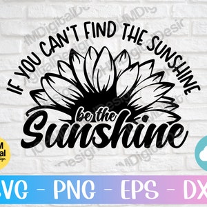 Als u De Sunshine Be The Sunshine niet kunt vinden, kunt u het bestand Svg Png Eps Dxf Cut | Zonnebloem Svg | Zomer Svg | Digitale download | Cricut Bestanden Svg