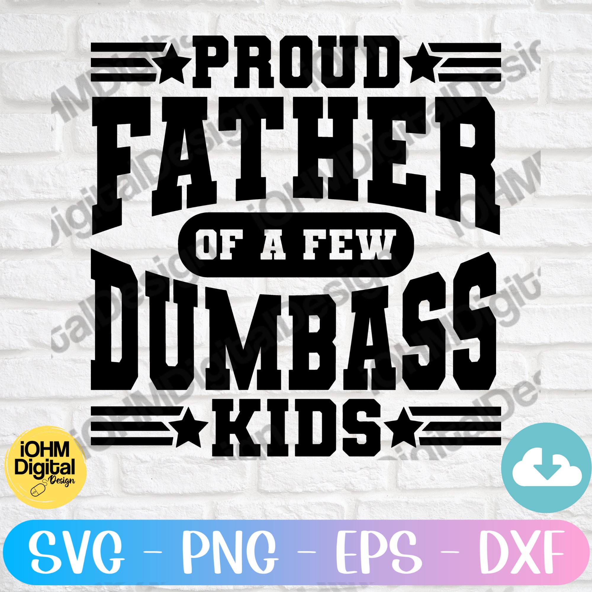 Funny Dad SVG: Proud Father of Dumbass Kids (Digital Files)