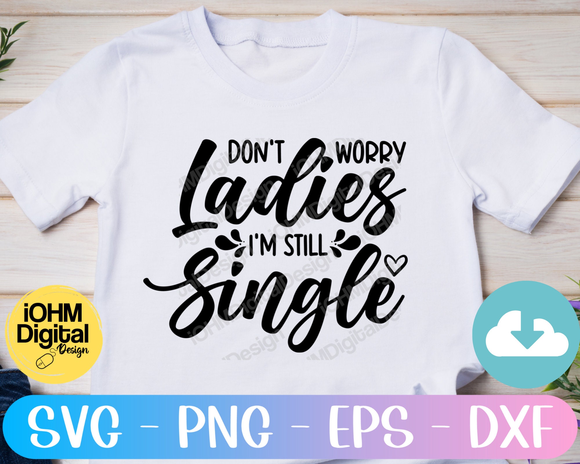 don-t-worry-ladies-i-m-still-single-svg-png-eps-dxf-cut-file-wedding-sign-svg-ring-bearer-sign-svg-printable-cricut-silhouette-etsy