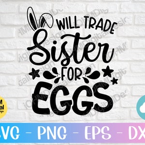 Will Trade Sister For Eggs Svg Png Eps Dxf Cut File | Familie Ostern Svg | Lustige Ostersvg | Digitaler Download | Kinder Ostern Svg | Cricut Svg