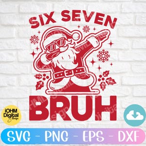 Könnte beinhalten: Rote Grafik von Santa Claus, der dabbt, eine Sonnenbrille und einen Weihnachtsmannhut trägt. Der Text "SIX SEVEN BRUH" befindet sich über und unter dem Santa-Bild. Das Bild enthält Schneeflocken und Stechpalmenblätter. Der untere Teil des Bildes enthält den Text "SVG - PNG - EPS - DXF".
