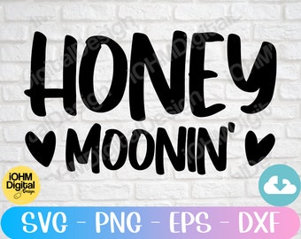 Honey Moonin' Svg/Honeymoon Svg/Wedding Shirt Svg/Svg Files For Cricut/Digital Cut File/Svg/Png/Eps/Dxf/Instant Download