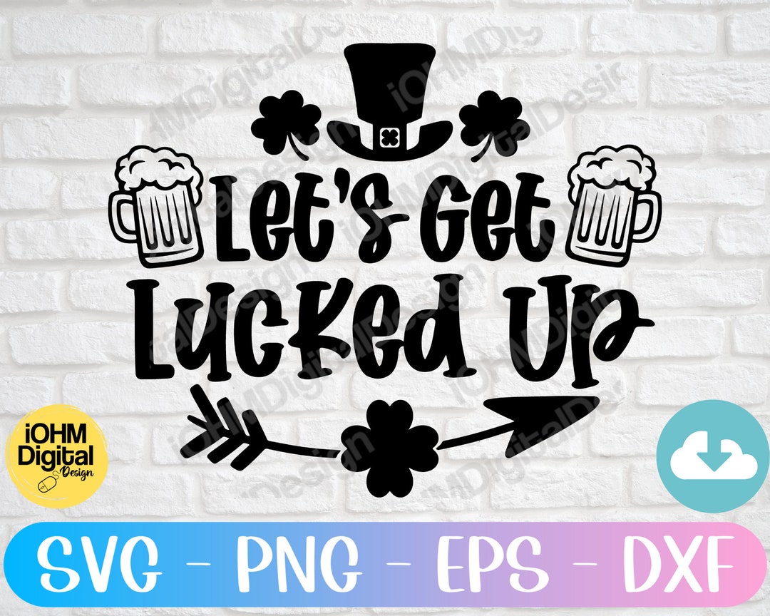 Let&rsquo;s Get Lucked up Svg Png Eps Dxf Cut File St. - Etsy