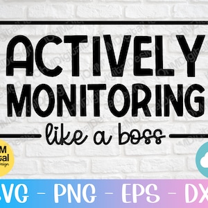 Actively Monitoring Like A Boss SVG, Funny Teacher Cut File (Digital Download)