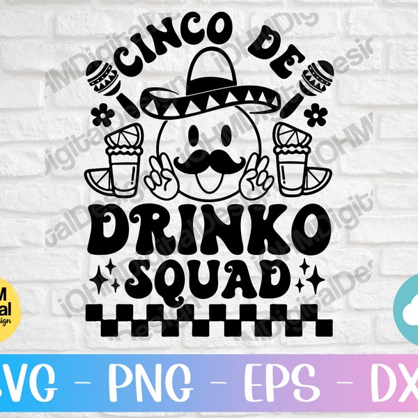 Cinco De Drinko Squad Svg Png Eps Dxf Cut File | Cinco De Mayo Svg | Tequila Svg | Fiesta Svg | Mexican Svg | Cinco De Mayo Shirt Svg|Cricut