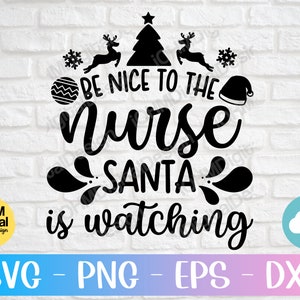 Wees aardig voor de verpleegster De kerstman kijkt naar Svg Png Eps Dxf Cut File | Nurse Life | Kerst Santa Svg | Kerst zeggen | Bestanden Svg | Cricut