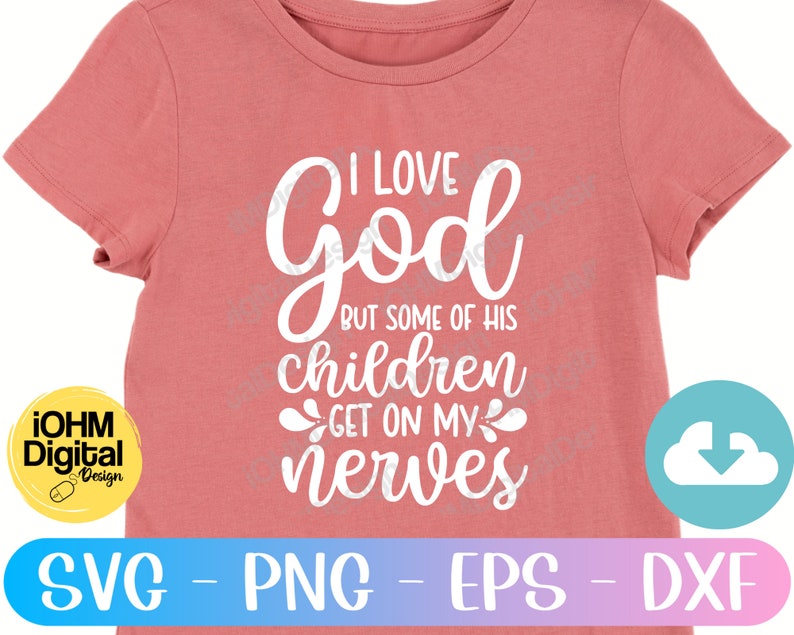 May include: A pink t-shirt with white text that reads "I love God but some of his children get on my nerves".