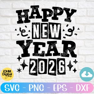 Happy New Year 2026 Svg Png Eps Dxf Cut File| New Year&#39;s Eve Svg| New Year&#39;s Shirt Svg| Funny New Year Svg| Happy New Year Svg| Cricut Svg