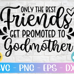 Seuls les meilleurs amis sont promus à marraine Svg Png Eps Dxf Cut File / Surprise Nouvelle marraine Révéler Svg / Cricut Silhouette / Baptême Svg