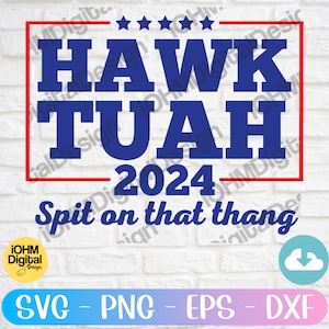 Hawk Tuah 2024 Spucken Auf Das Thang SVG Png Eps Dxf Schnitt Datei| Falke Tuah geschnitten Datei | Falke Tuah Mädchen SVG | Trending svg| Beliebte SVG | Wahl-Svg