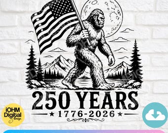 May include: Black and white graphic of Bigfoot carrying an American flag, with a full moon in the background. The text reads "250 YEARS 1776-2026". The image is a digital design, suitable for SVG, PNG, EPS, and DXF formats.