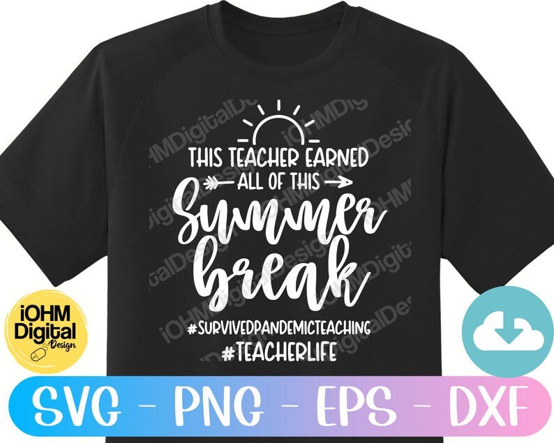 May include: Black t-shirt with white text that reads "This teacher earned all of this - Summer break" with a sun graphic above the text. The text "#SurvivedPandemicTeaching #TeacherLife" is below the main text.