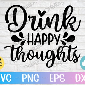 Drink Happy Thoughts Svg Png Eps Dxf Cut File | Wijn Svg | Wijn citeert Svg | Grappige wijn quote Svg | Digitale download | Svg-bestanden voor Cricut