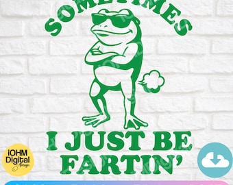 Soms laat ik gewoon een scheet Svg Png | Funny Frog scheten Meme Svg (digitale download)