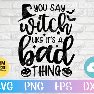 Dices Bruja Como Si Fuera Malo Svg Png Eps Dxf Cut File / Halloween Svg / Basic Witch Svg / Funny Halloween Shirt Svg / Cricut