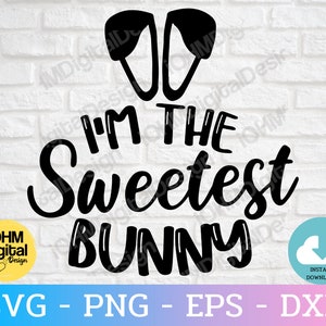 I'm The Sweetest Bunny Svg/Easter Bunny Svg/Svg Files For Cricut/Digital Cut Files/Instant Download